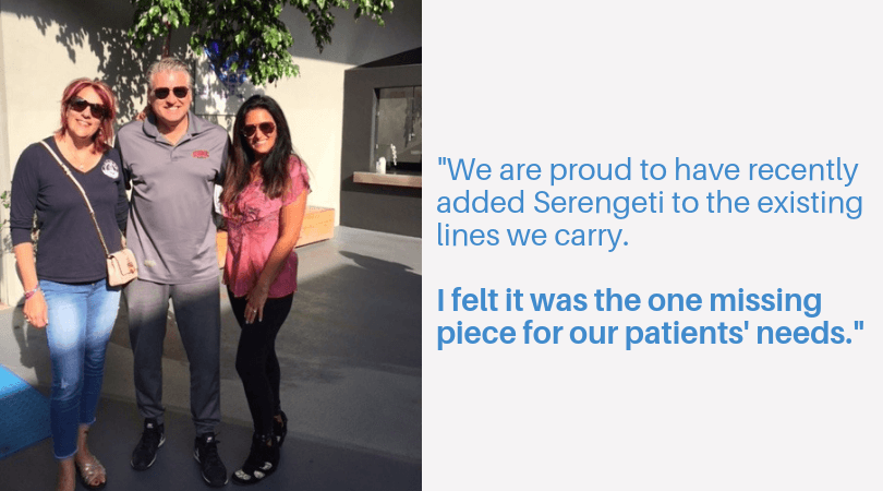 "“We are proud to have recently added Serengeti to the existing lines we carry. I felt it was the one missing piece for our patients’ needs." Quote by Gordon Sage next to photo of Kristin Peebles, Gordon Sage, Lisa Fiorentino-Levy